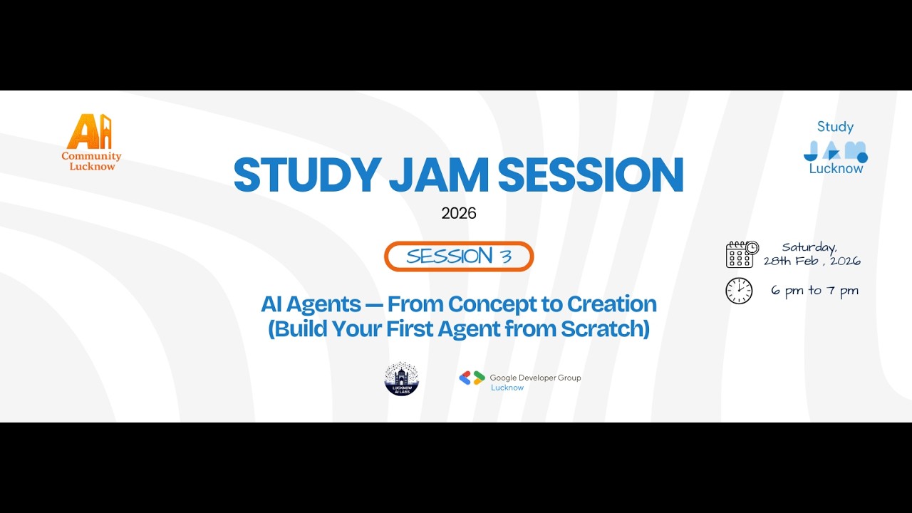 AI Study JAM: Session 3 - AI Agents — From Concept to Creation (Build Your First Agent from Scratch)