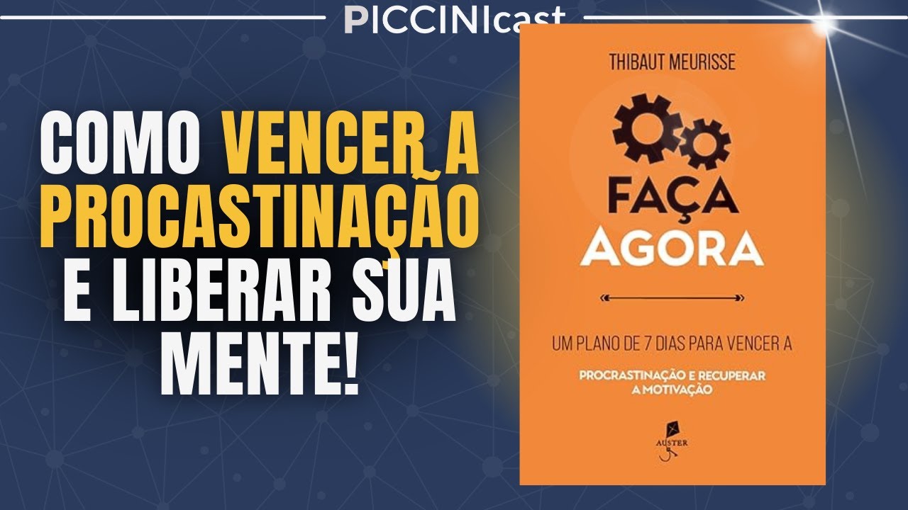 Faça Agora: Como Vencer a Procrastinação (Série Produtividade Parte 2) - PicciniCast 133