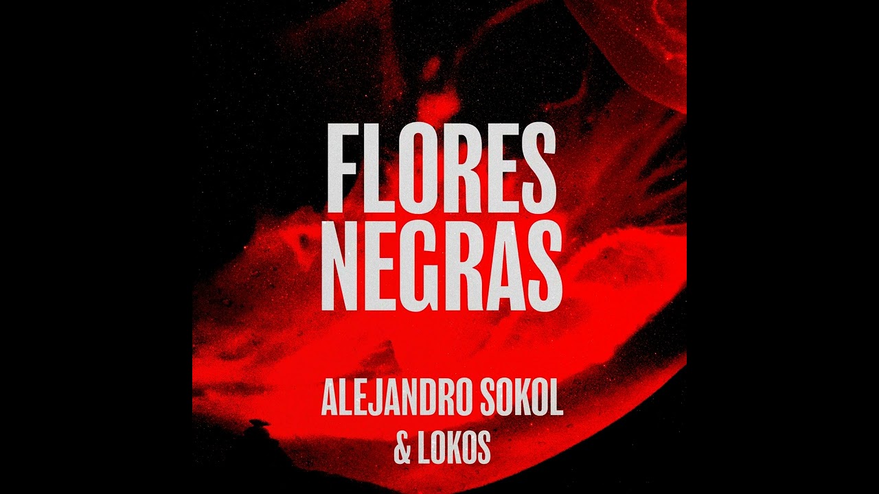 Flores Negras - Alejandro Sokol & Lokos [2024]