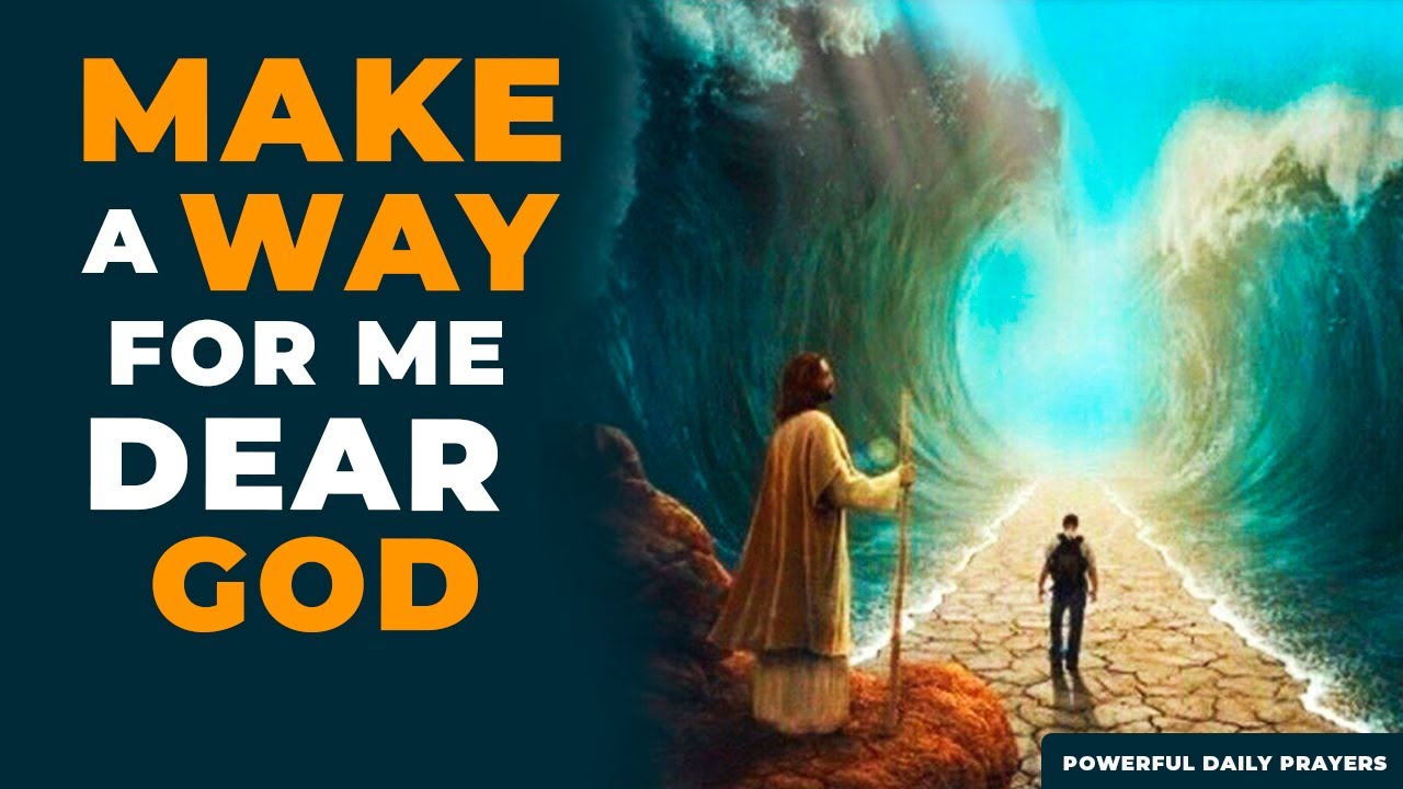 MAKE A WAY IN MY LIFE DEAR GOD | Most Powerful Prayer To God For Everyday Miracles And Blessings