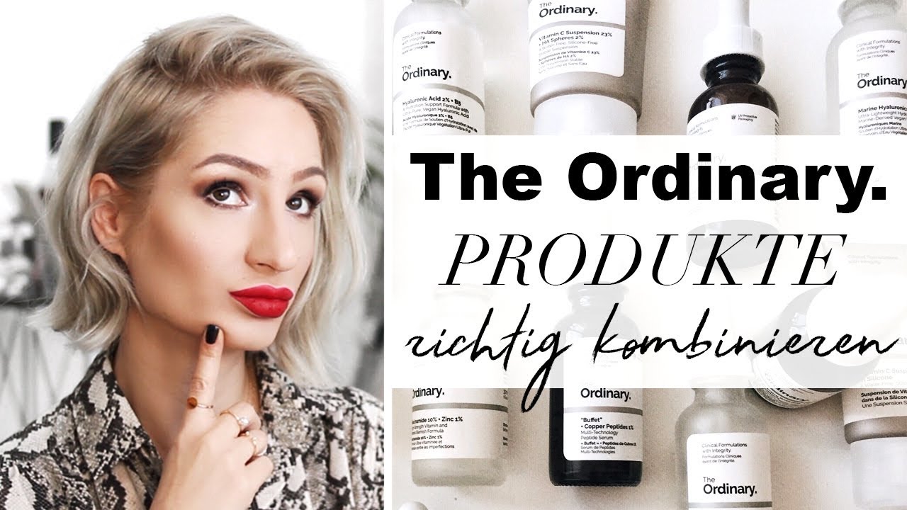 THE ORDINARY Produkte richtig kombinieren - meine Hautpflegeroutine