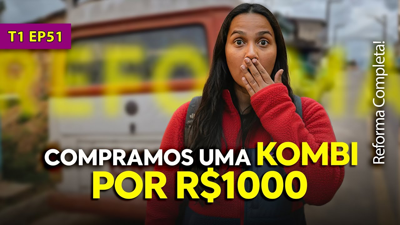COMPRAMOS uma KOMBI por R$1000 e REFORMAMOS I VIAJANDO DE KOMBI