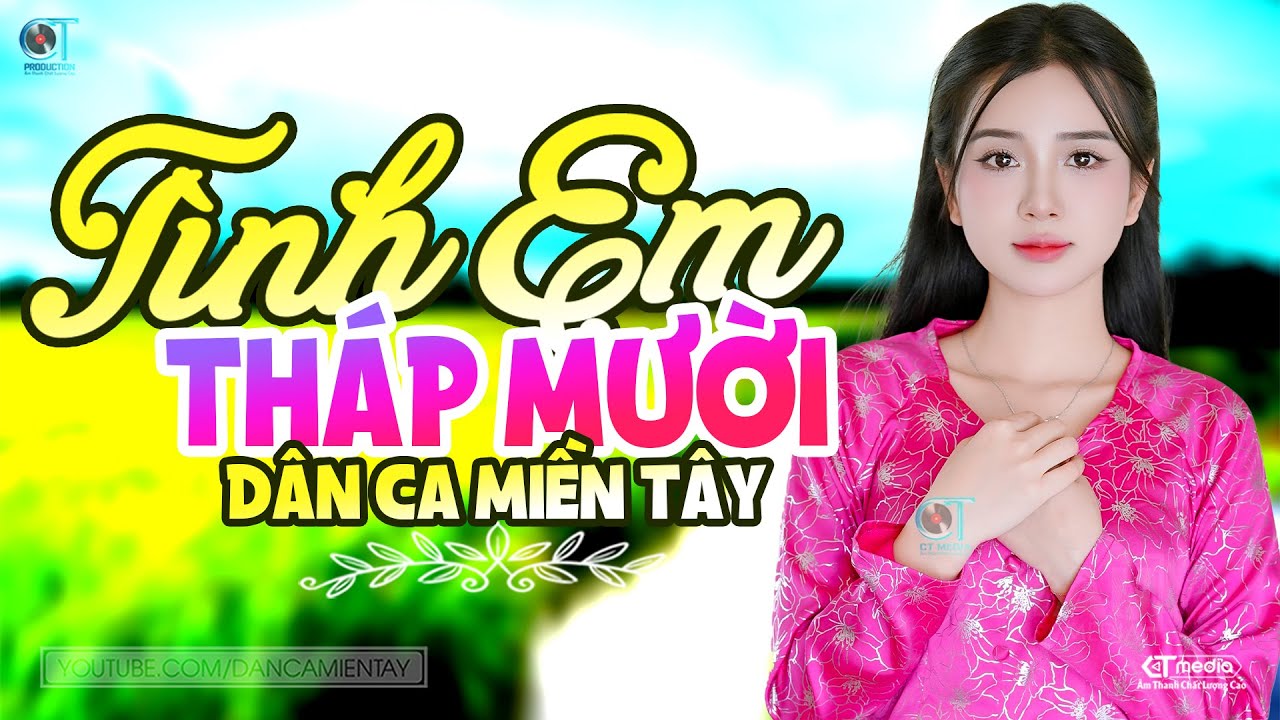 Tình Em Tháp Mười - LK Dân Ca Miền Tây 2025, Nhạc Trữ Tình Quê Hương Chọn Lọc - Dân Ca Miền Tây
