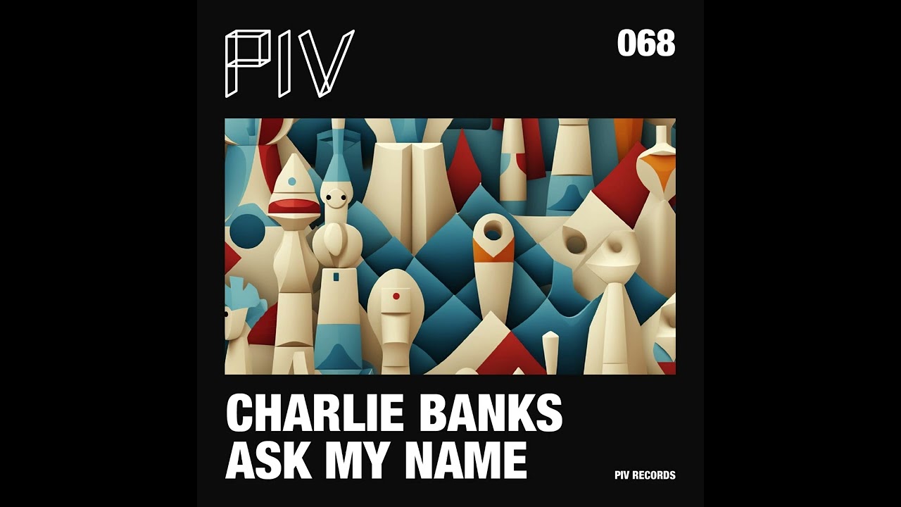 CHARLIE BANKS - ASK MY NAME [PIV RECORDS]