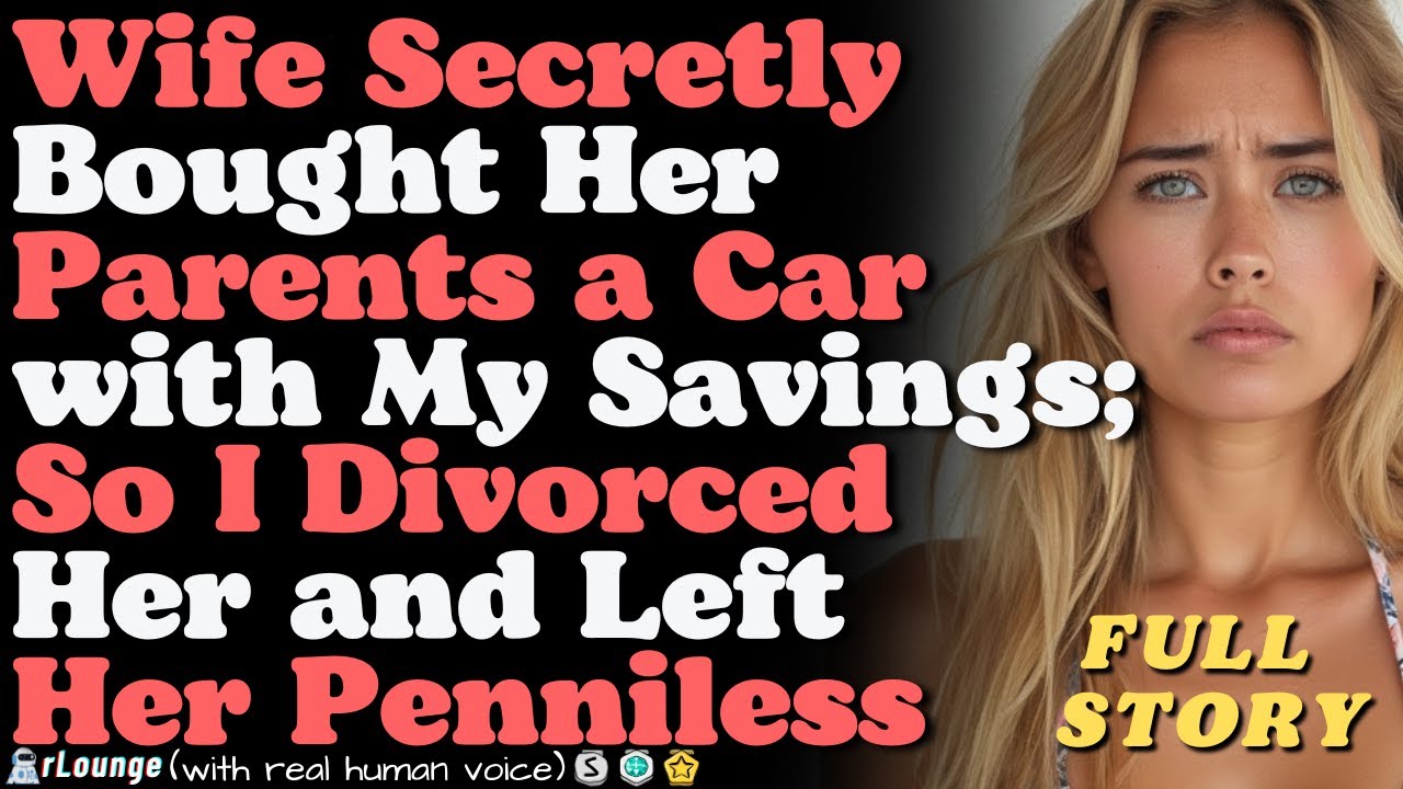 Wife Secretly Bought Her Parents a Car with My Savings—So I Divorced Her and Left Her Penniless