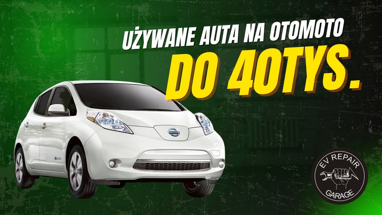 Używane samochody elektryczne na OTOMOTO w zakresie cenowym do 40tys. | EV REPAIR