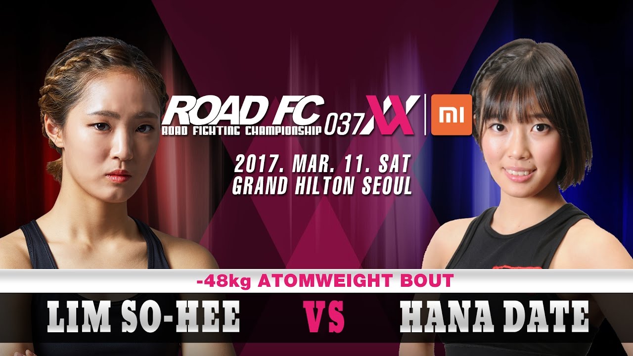 XIAOMI ROAD FC 037 XX Lim So-Hee(임소희) VS Hana Date(하나 데이트)