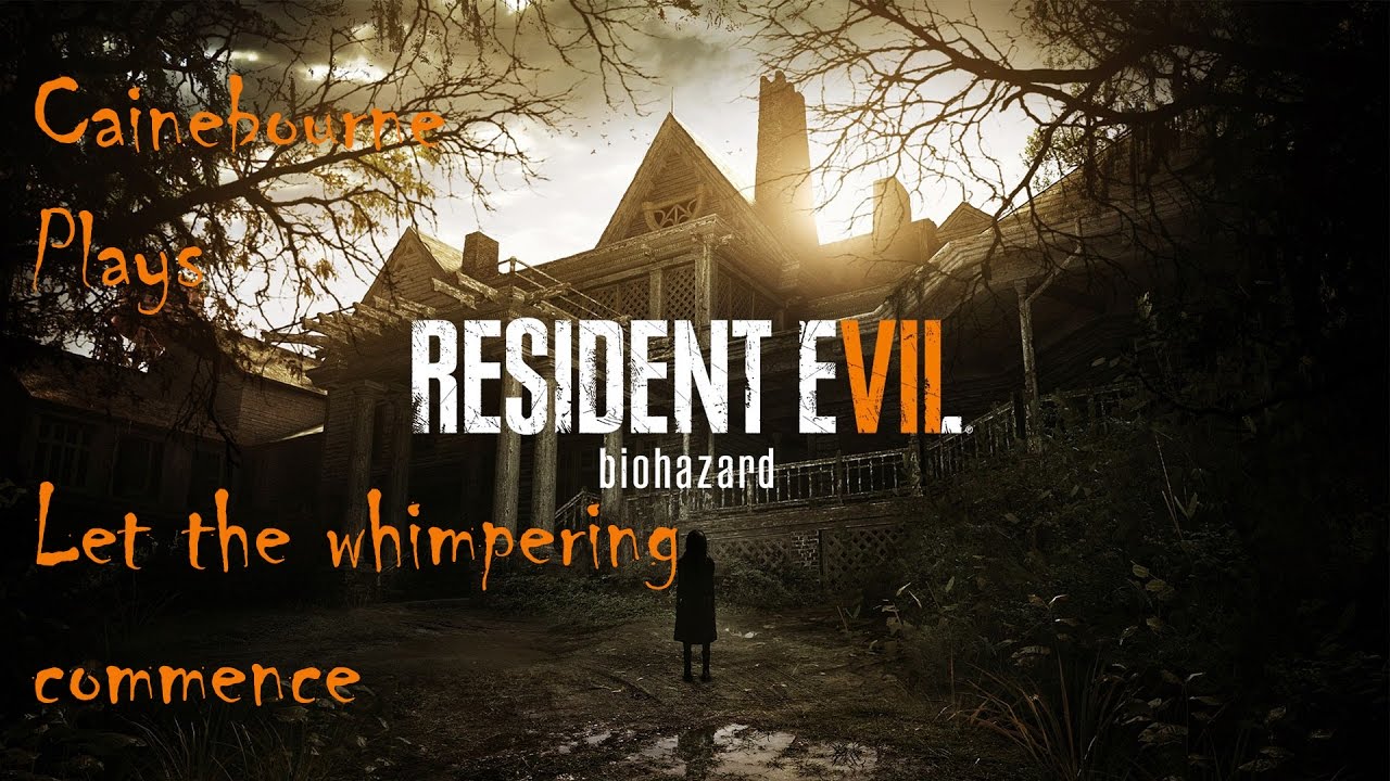 RESIDENT EVIL 7 BIOHAZARD With Cainebourne Starting fresh from the beginning! 1/27/2017