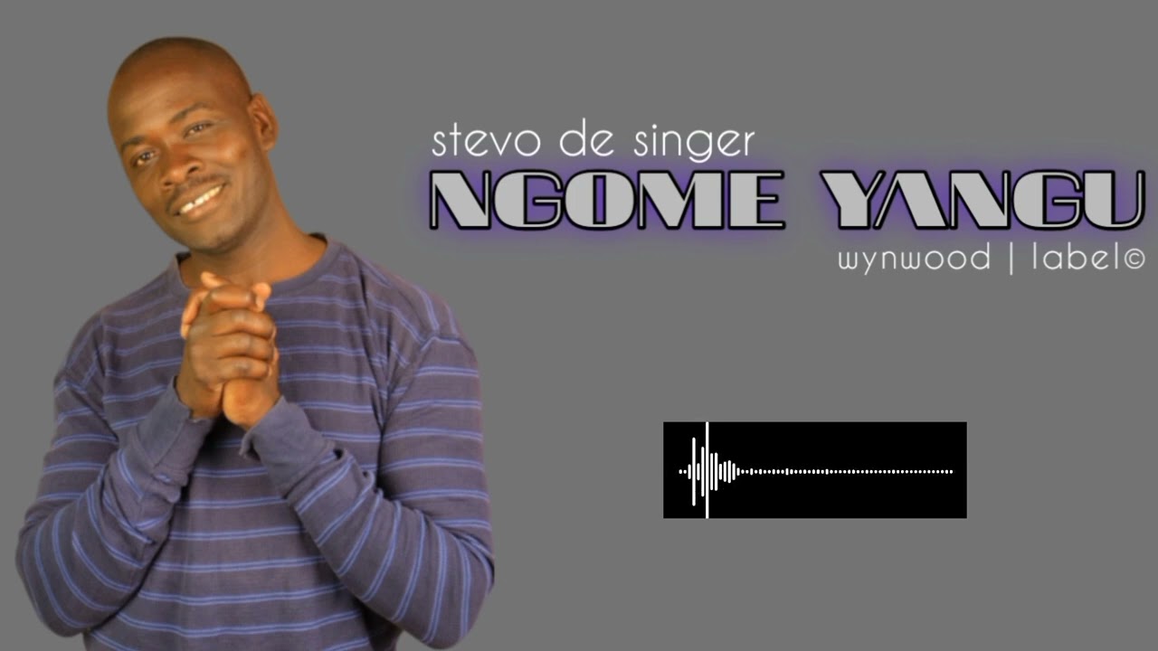NGOME YANGU    by       STEVO DE SINGER