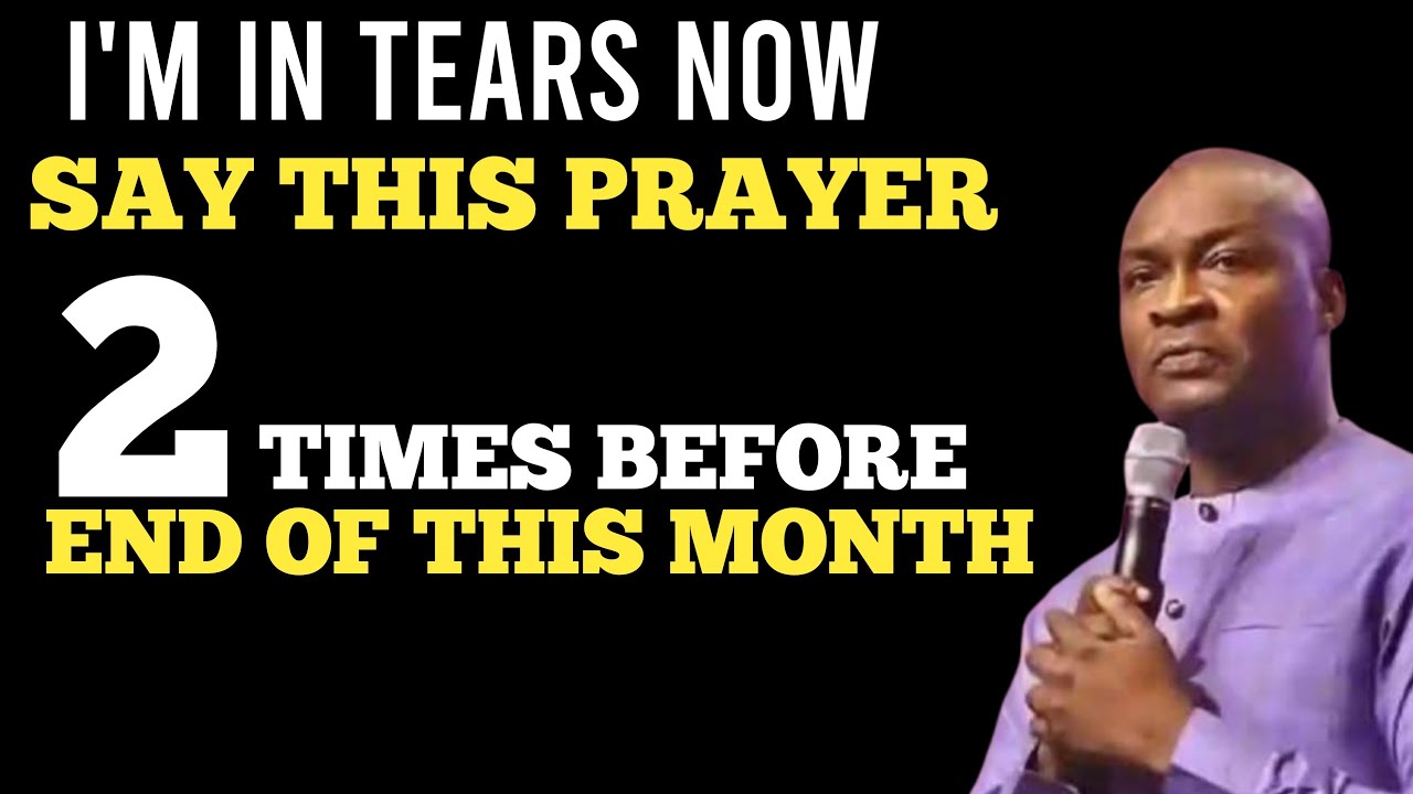 I’m in Tears 😭 Say This Prayer 2 Times Before the End of This Month | Apostle Joshua Selman