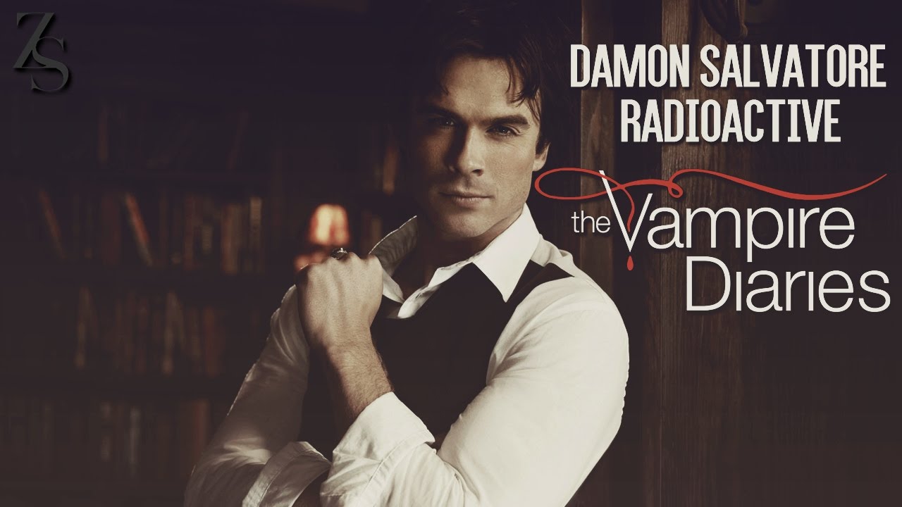 Damon Salvatore - Radioactive (The Vampire Diaries)
