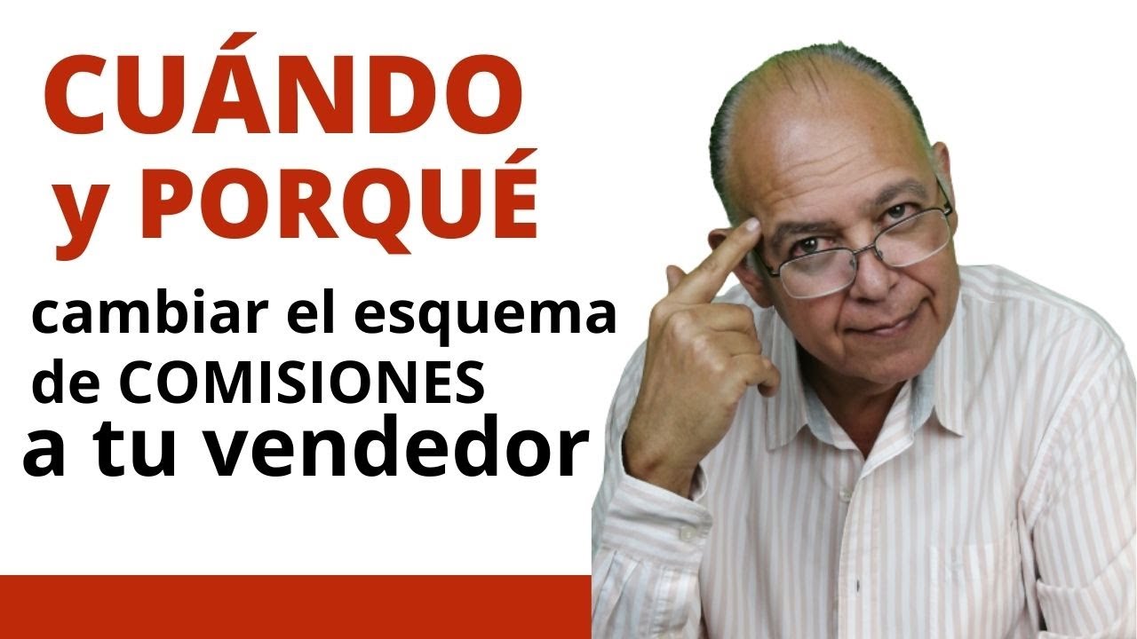Cuando y porque cambiar el esquema de comisiones al vendedor