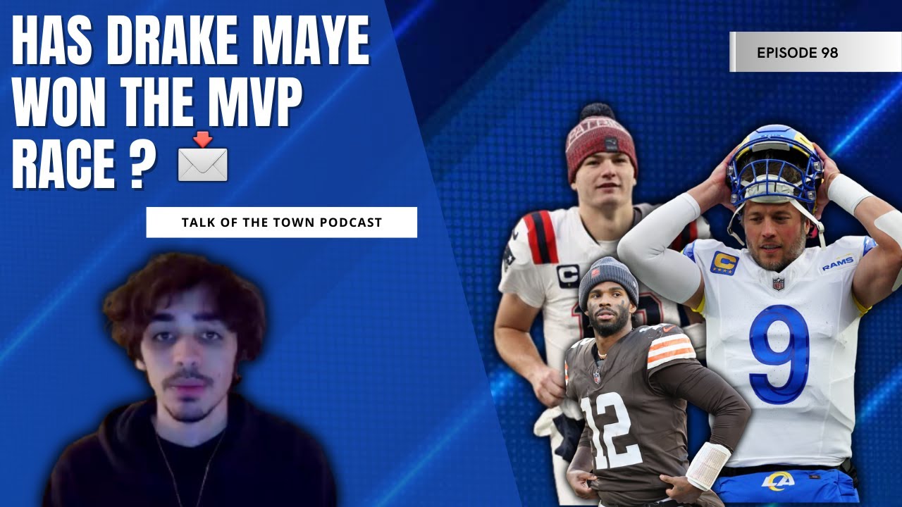 Has Drake Maye WON the MVP race? Are the Browns a QB away from contention? | Talk of the Town