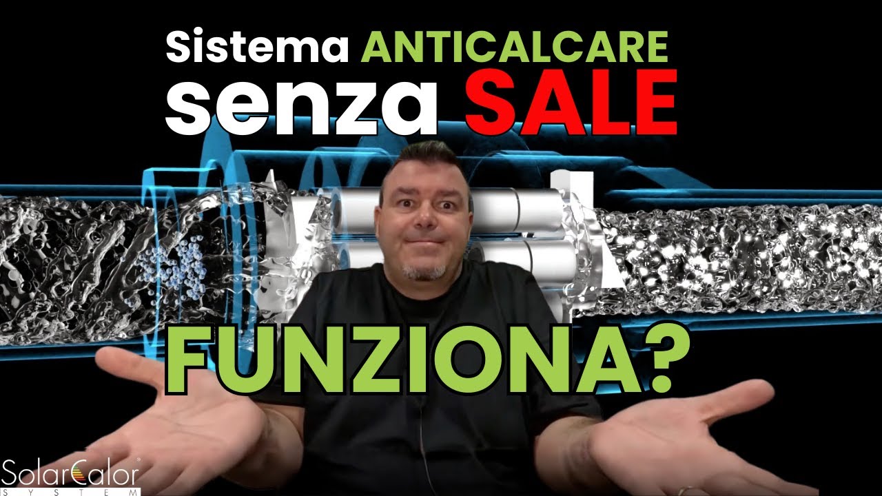 IL SISTEMA ANTICALCARE  SENZA SALE FUNZIONA?