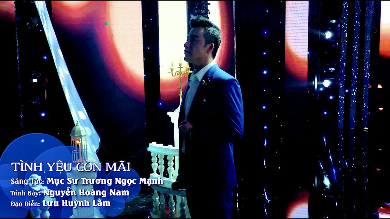 THIÊN CA GROUP | TÌNH YÊU CÒN MÃI | NGUYỄN HOÀNG NAM | SÁNG TÁC: MỤC SƯ TRƯƠNG NGỌC MẠNH