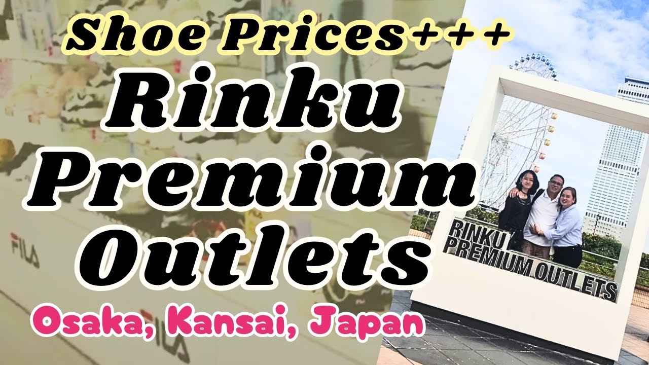 Rinku Premium Outlets Shoe Prices (Addidas, Asics, FILA, Skechers), Food Price, Ticket Price