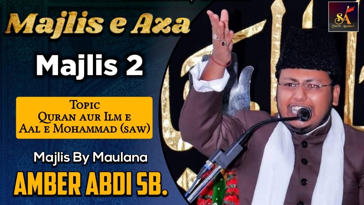 Maulana Amber Abdi sb | At Darbare Ali a.s Mughal Imambargah Surat 2nd Majlis E Hussain a.s1443/2021