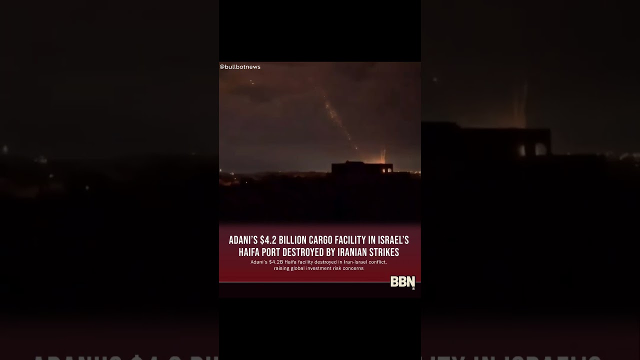 Adani&rsquo;s $4.2 Billion Cargo Facility in Israel&rsquo;s Haifa Port Destroyed by Iran #adani #breakingnews