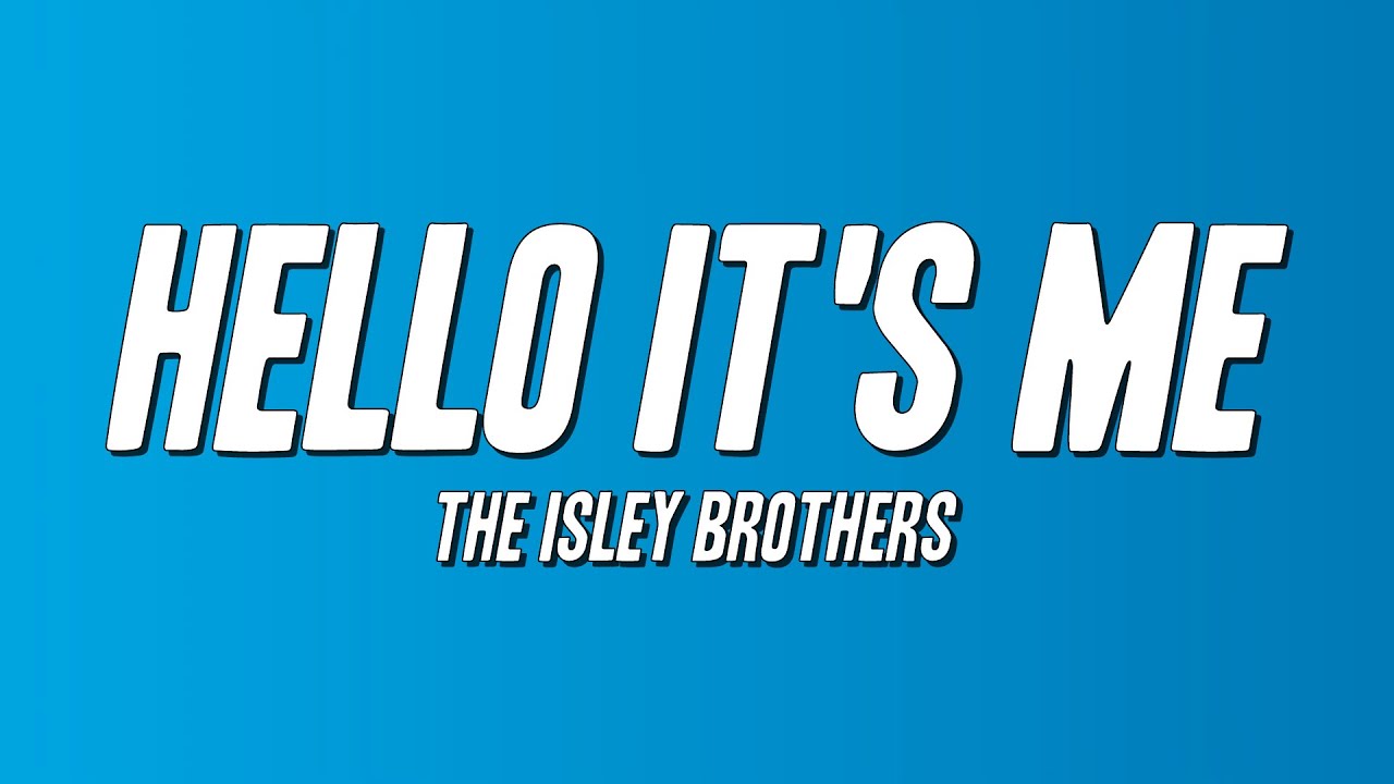The Isley Brothers - Hello It's Me (Lyrics)