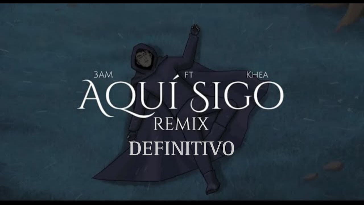 Aquí sigo - 3AM REMIX DEFINITIVO