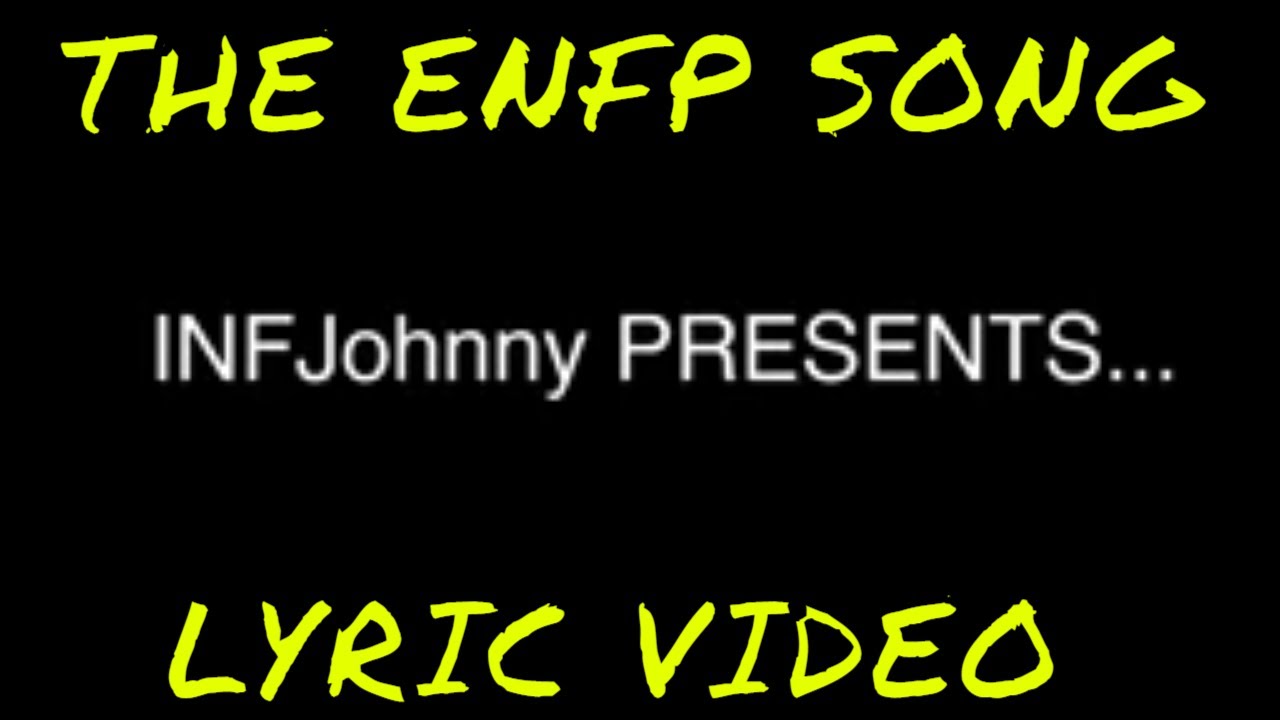 THE ENFP SONG - OFFICIAL LYRIC VIDEO