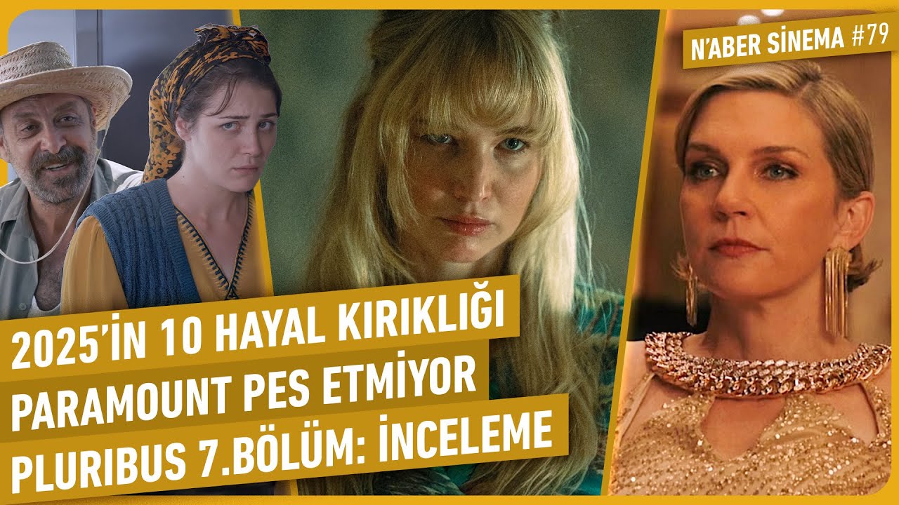 Die My Love, Jay Kelly, 2025'in 10 Hayal Kırıklığı, Pluribus 7.Bölüm, Altın Küre | N'aber Sinema #79