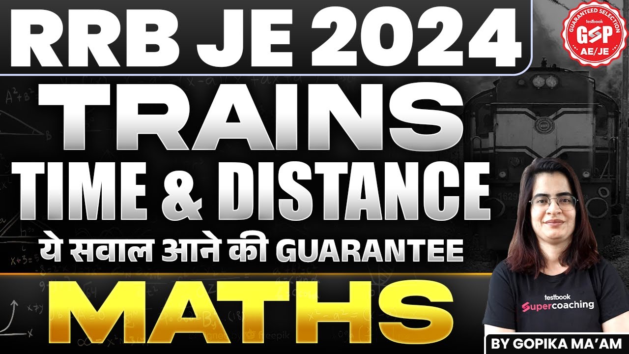 RRB JE 2024 Maths | Trains (Time and distance) ये सवाल आने की Guarantee | RRB JE Maths By Gopika Mam