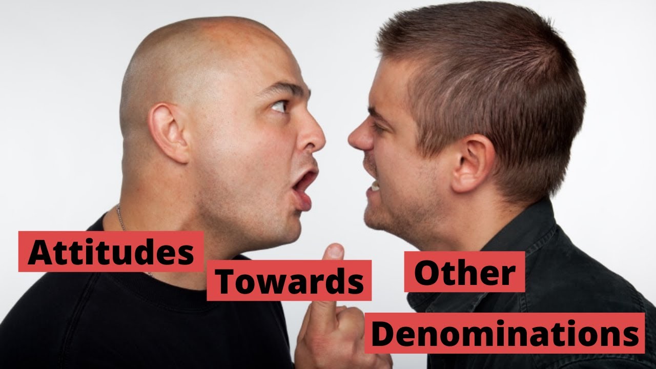 Debate or Dialogue? Attitudes Towards Other Denominations; How To Treat Other Christians; Sabbath