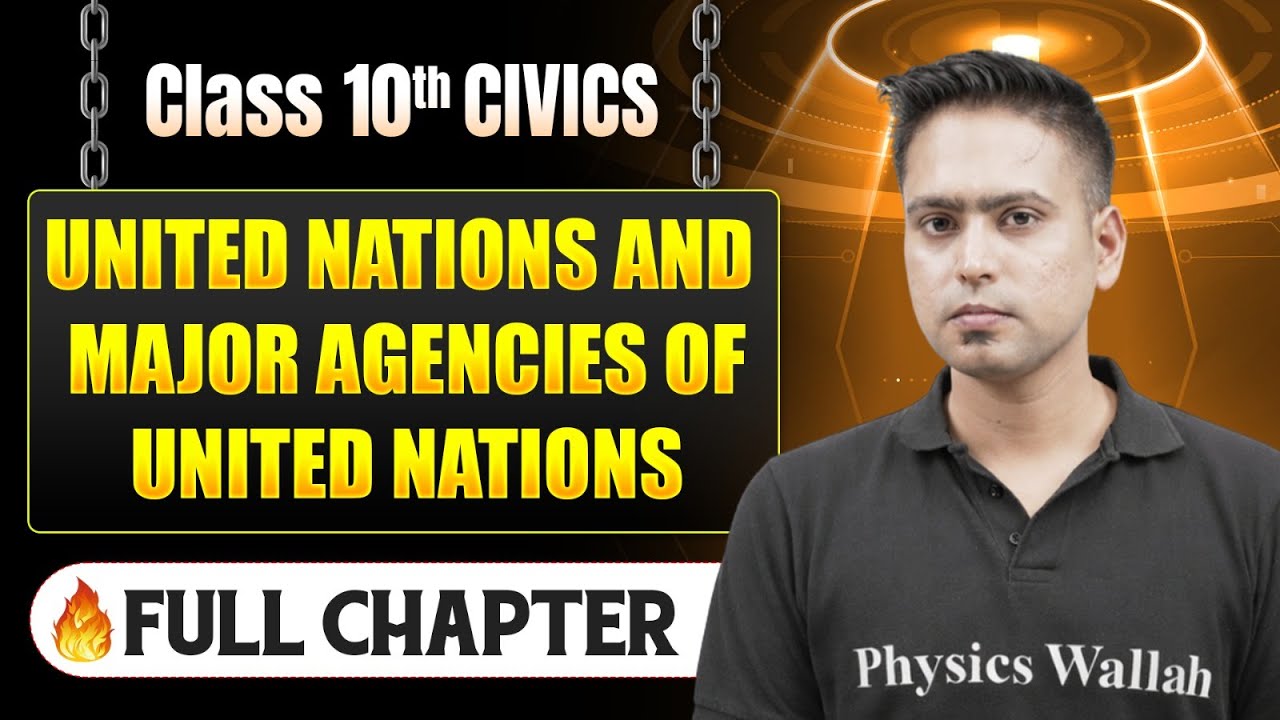 United Nations and Major Agencies of United Nations Complete Chapter in One Shot | Class 10 Civics