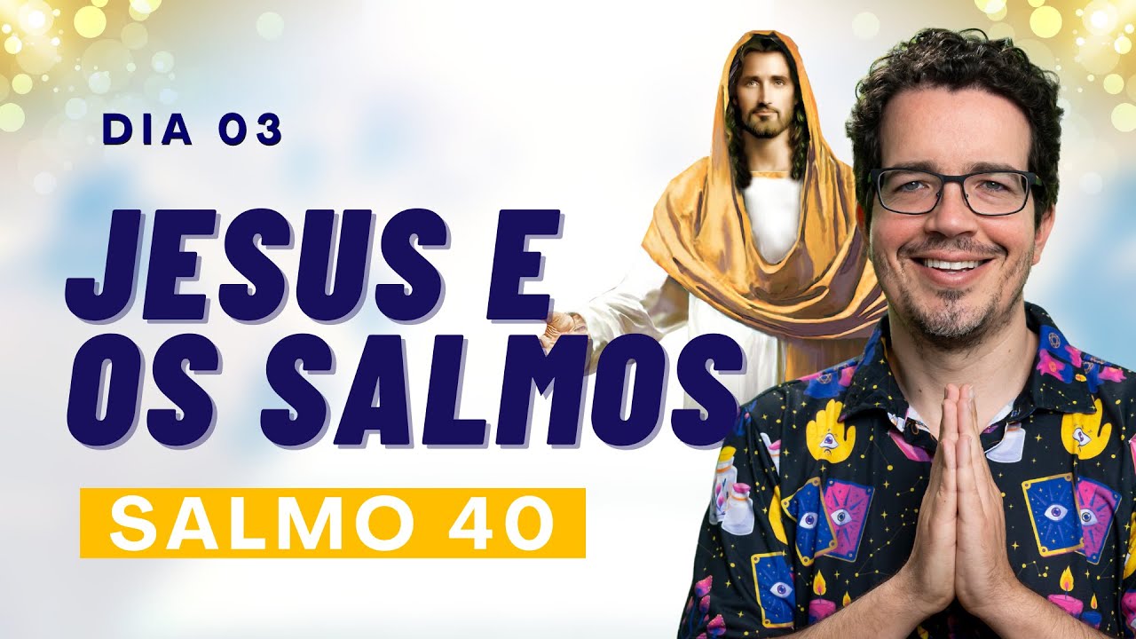 JESUS E OS SALMOS - PODEROSA ORAÇÃO DO SALMO 40 [DIA 3] COM THIAGO CORDEIRO