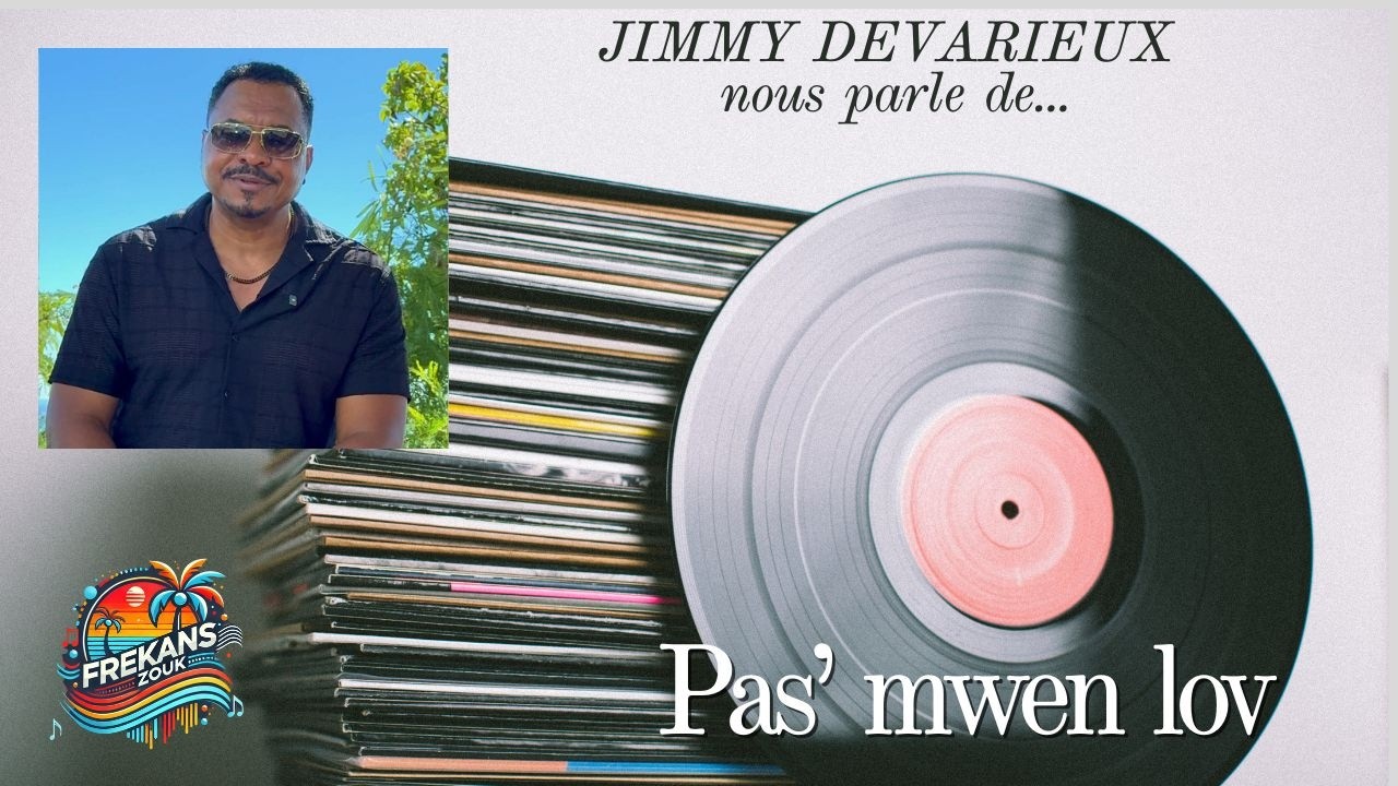 FREKANSZOUK • JIMMY DÉVARIEUX parle de « Pas’ mwen lov »