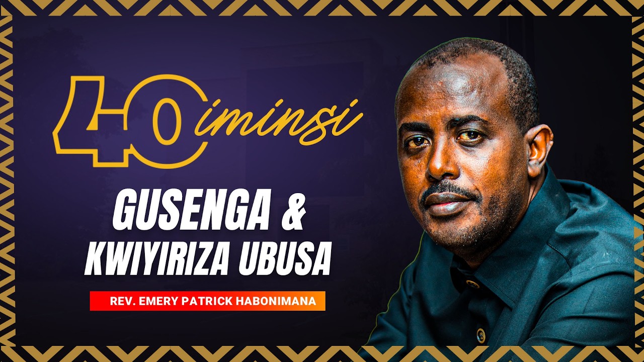IMINSI 40 YO GUSENGA NO KWIYIRIZA UBUSA: DAY 9| Rev. Emery Patrick HABONIMANA