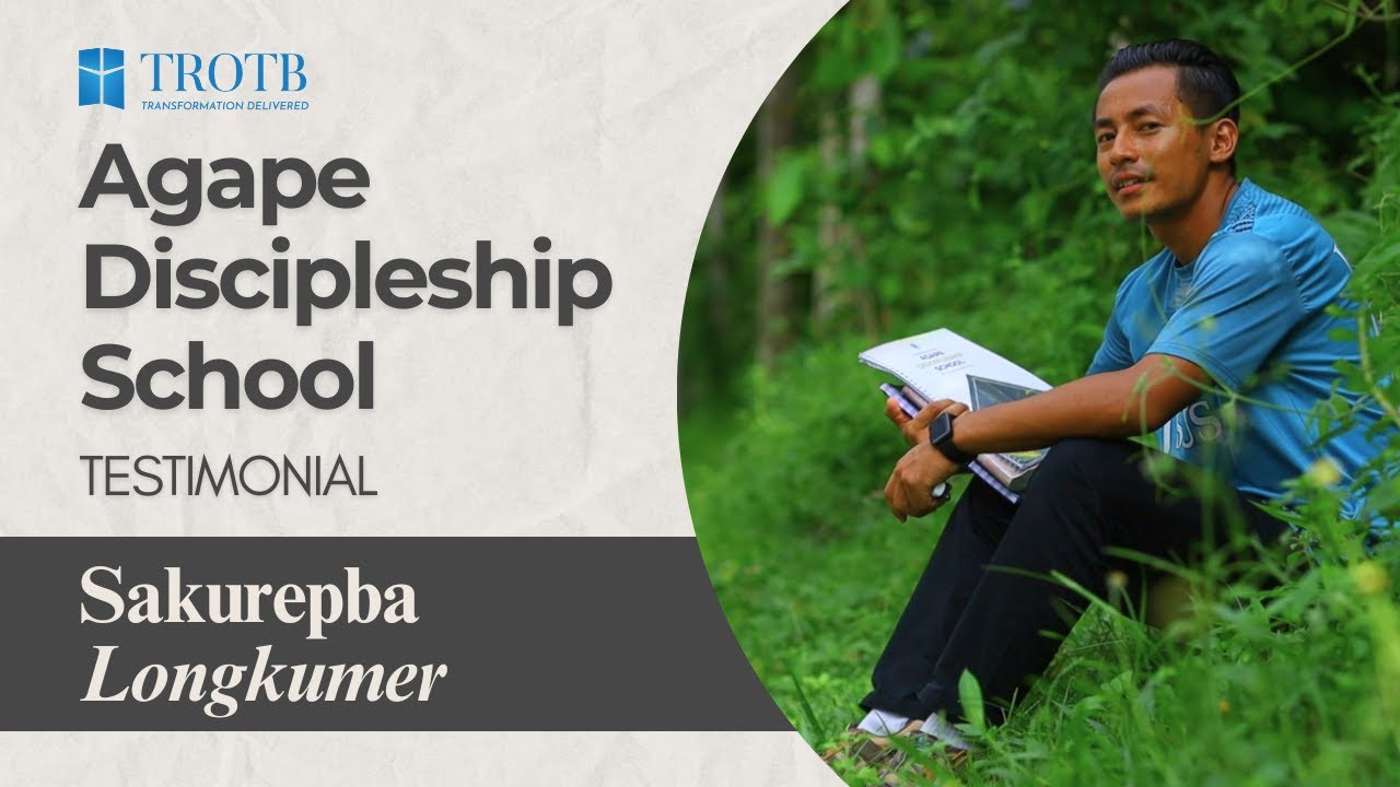 Agape Discipleship School 2024 &ndash; Sakurepba Longkumer  || TROTB Ministries