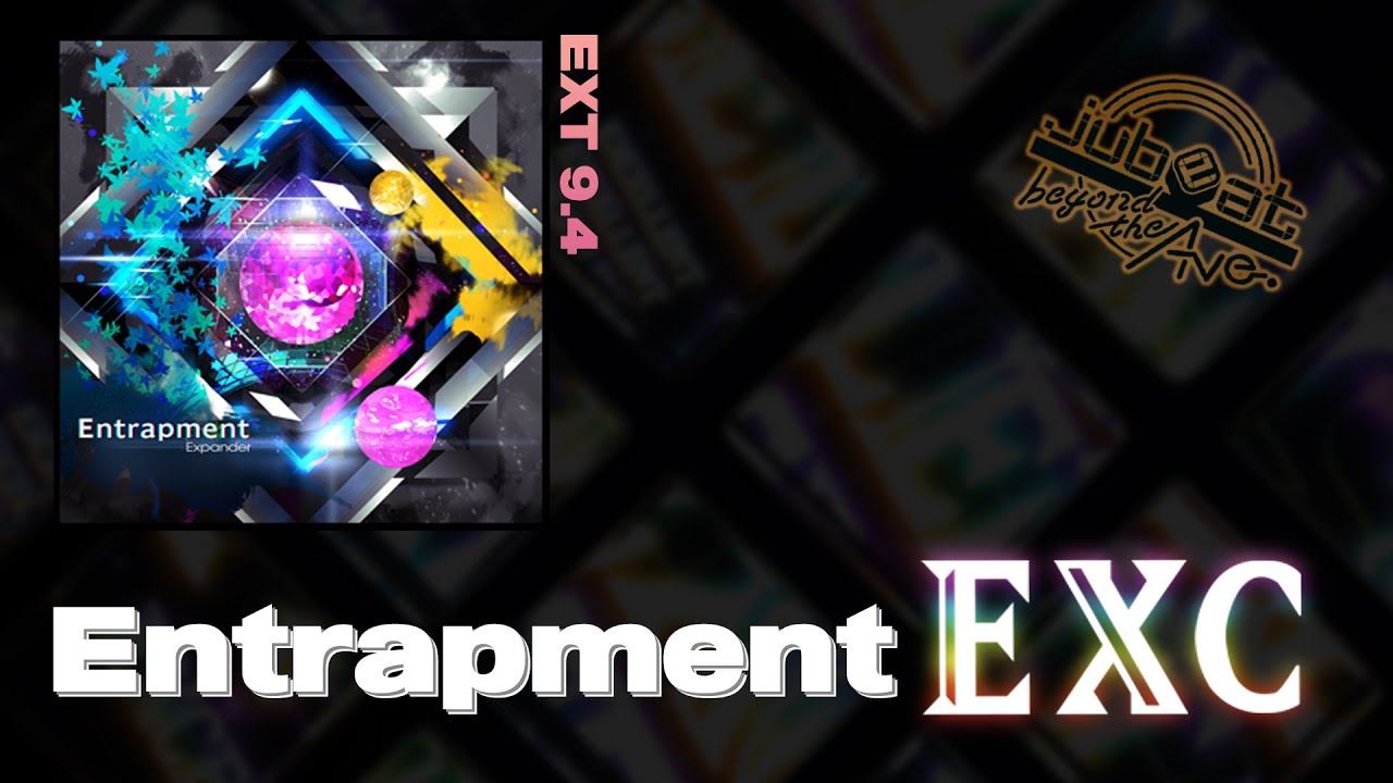 【jubeat beyond the Ave.】 Entrapment [EXT/9.4] EXC By AMECHAN