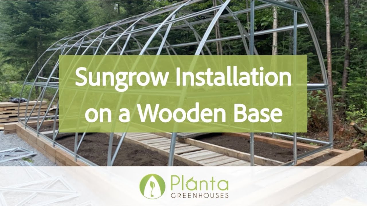 Greenhouse Installation on a Wooden Base – Sungrow 2021 – Planta Greenhouses