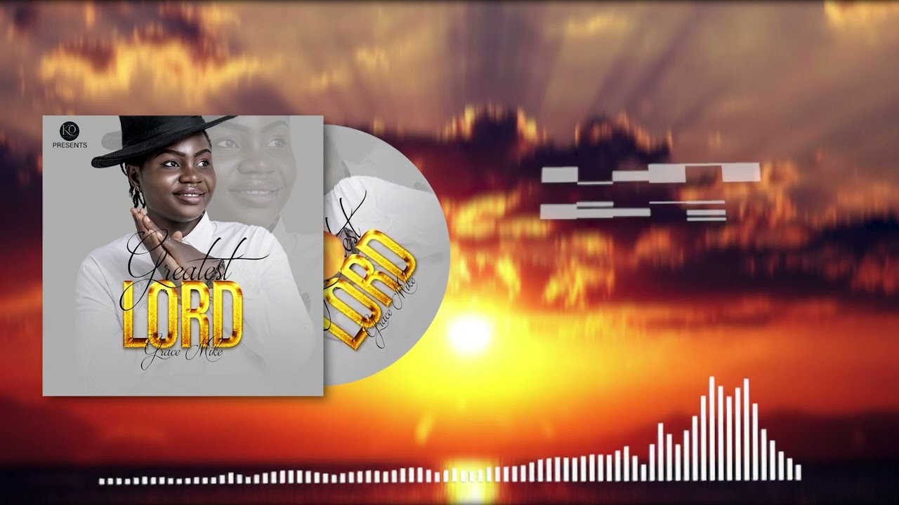 Greatest Lord by Grace Mike. @kostudiostv5640 Production.