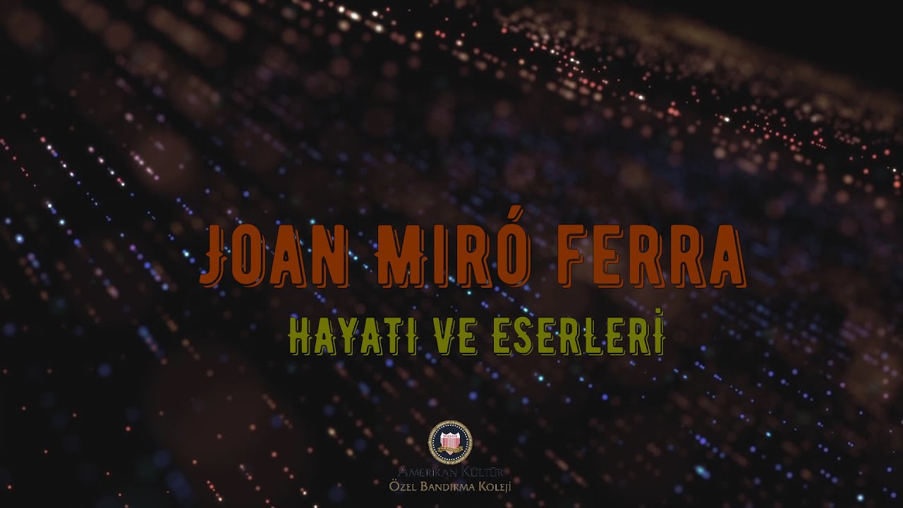 Joan Miró Ferra - Hayatı ve Eserleri