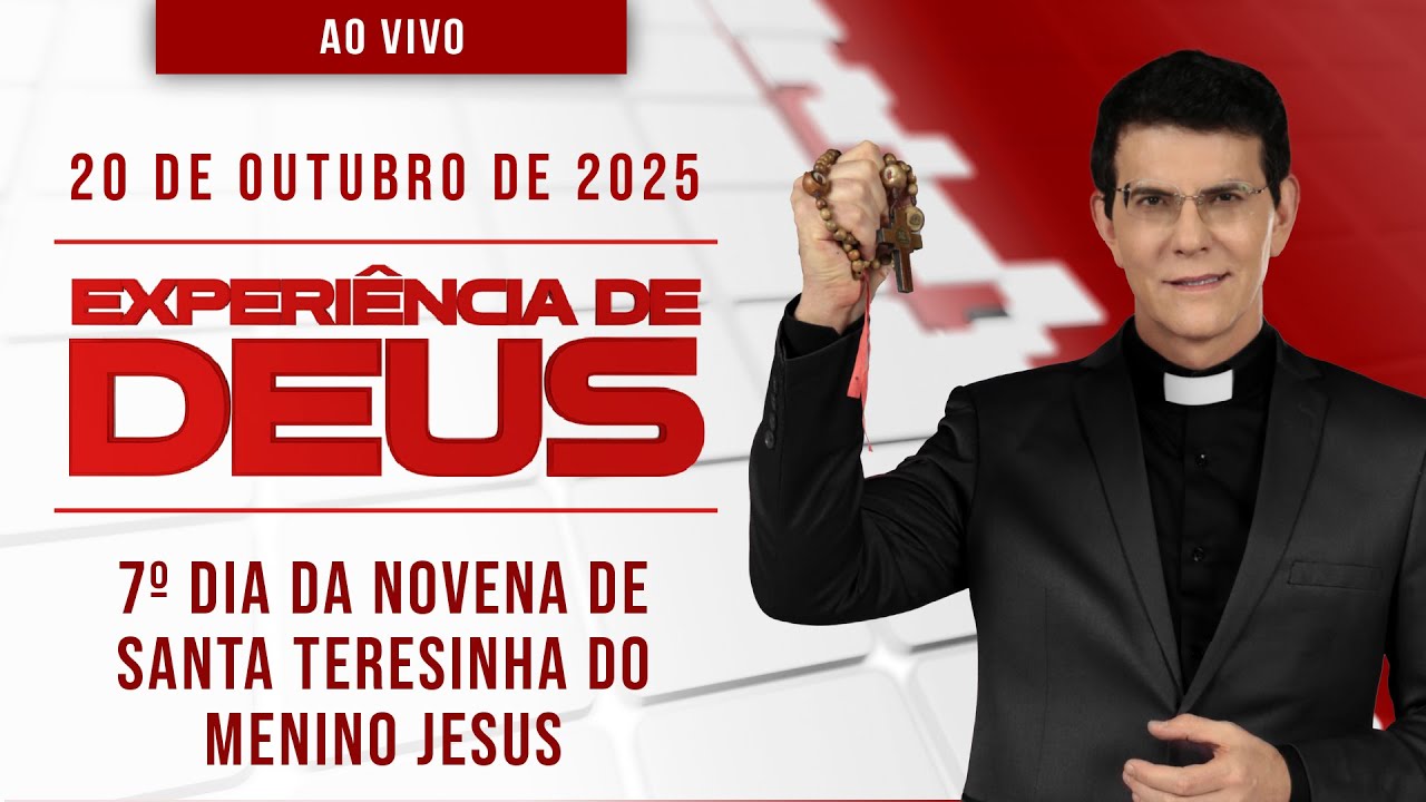EXPERI&Ecirc;NCIA DE DEUS | 20/10/25 | 7&ordm; DIA DA NOVENA DE SANTA TERESINHA DO MENINO JESUS