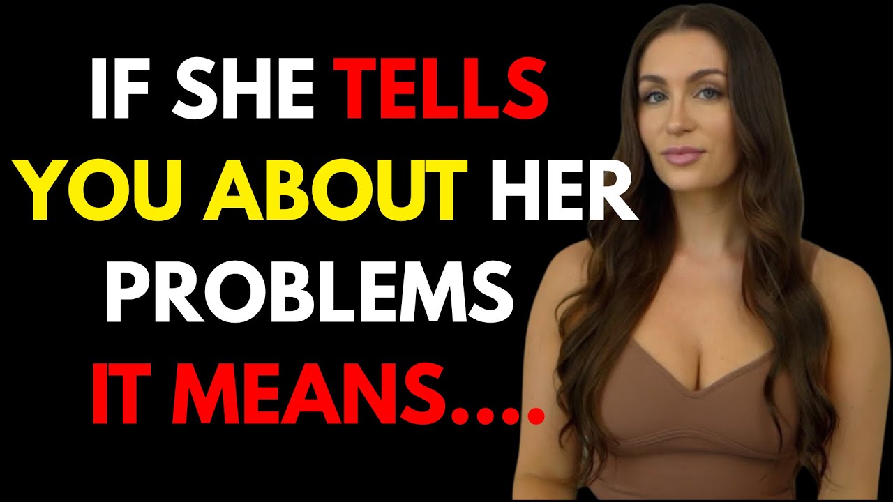 If A Woman Tells You Her Problems, It Means She Wants To | Stoicism