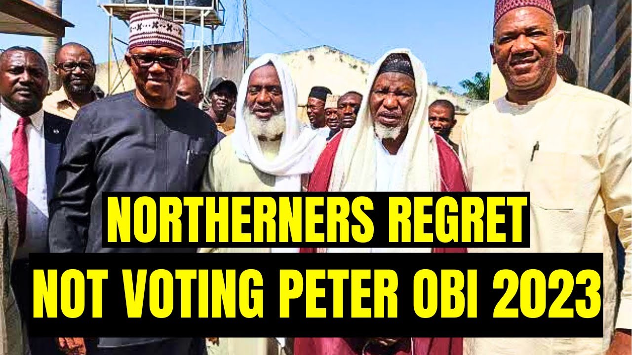 Northerners Regrets Not Voting Peter Obi In 2023 Presidential Election
