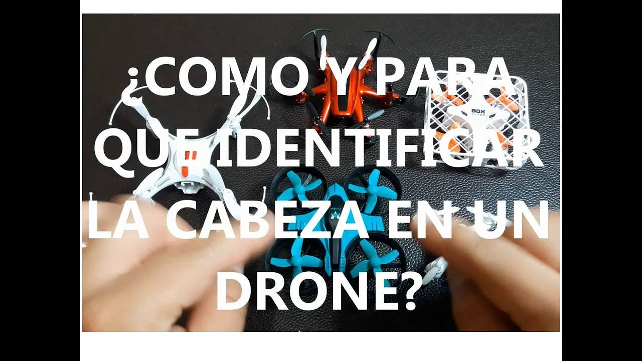 ¿COMO Y PARA QUE SIRVE IDENTIFICAR LA CABEZA EN MI DRONE?