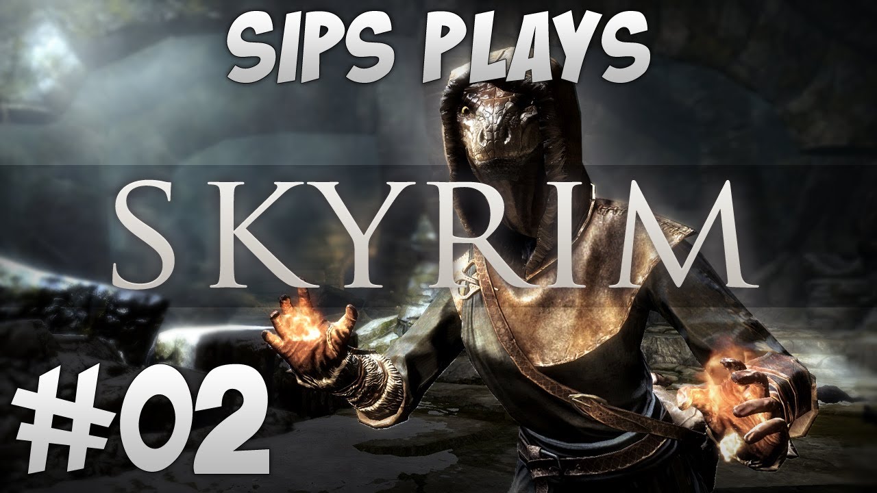 Sips Plays Skyrim - Part 2 - Straight Outta Riverwood