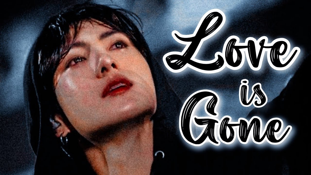 Jungkook [Fmv] - Love is gone