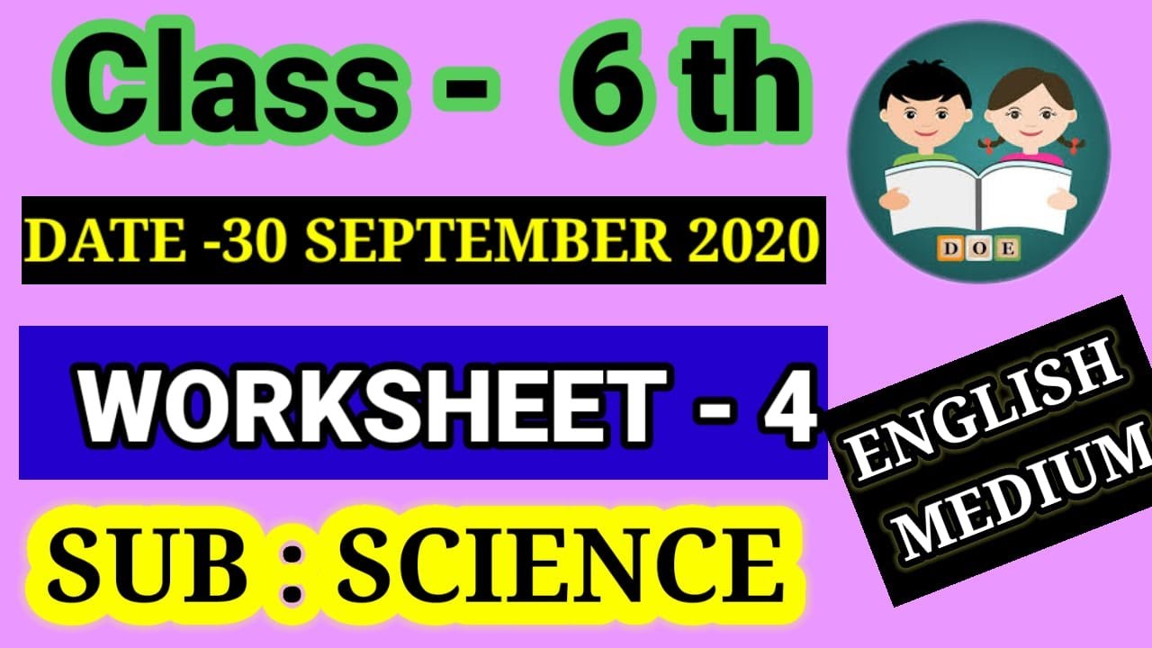 Worksheet 4 Class 6 SCIENCE ENGLISH MEDIUM : 30 Sept 2020 : Doe Worksheet 4