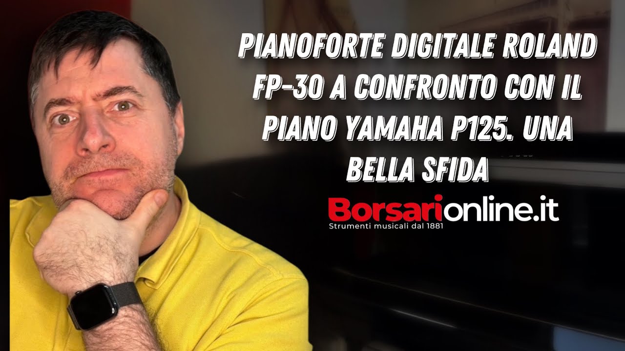 PIANOFORTE DIGITALE ROLAND FP-30 A CONFRONTO con il PIANO YAMAHA P125. Una BELLA SFIDA
