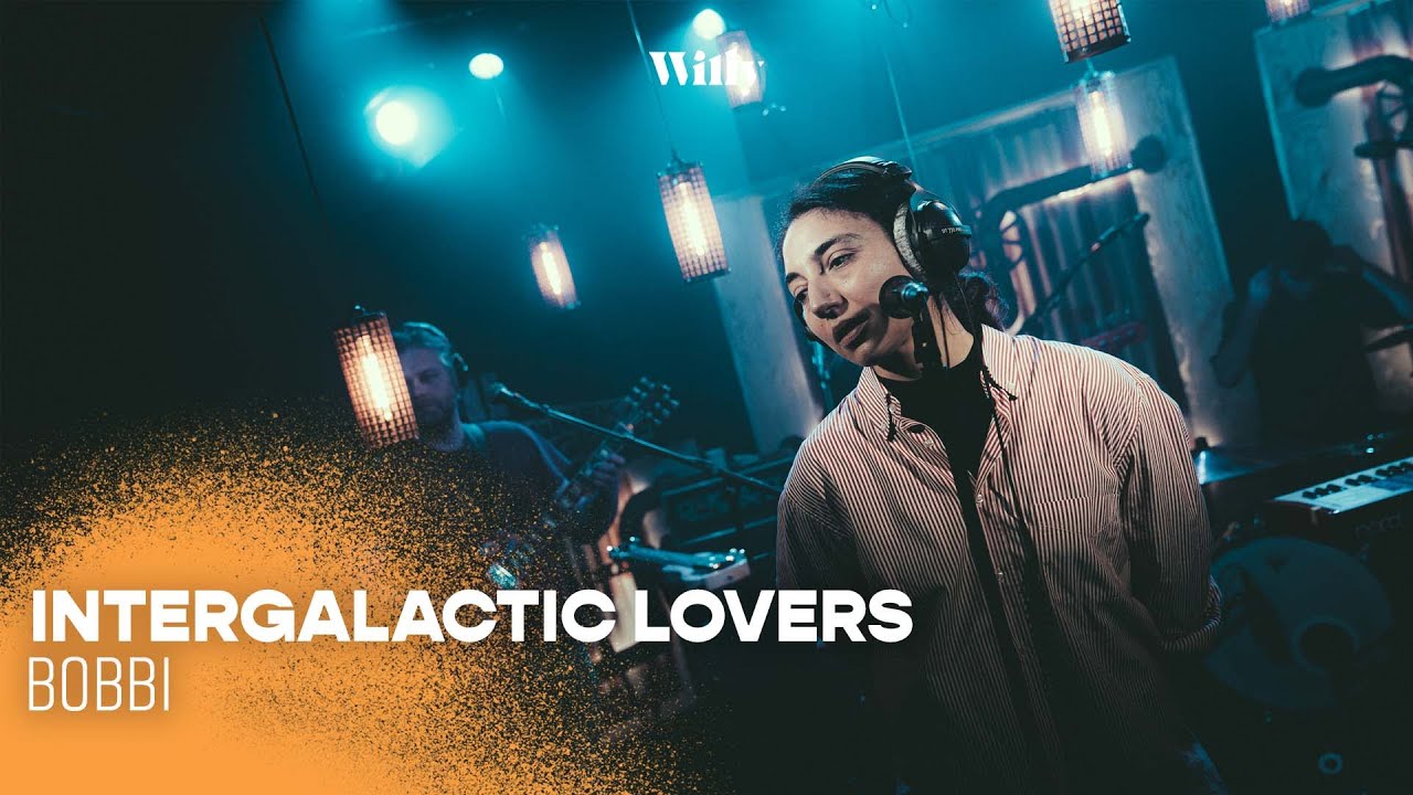 Willy // Intergalactic Lovers - Bobbi (live)