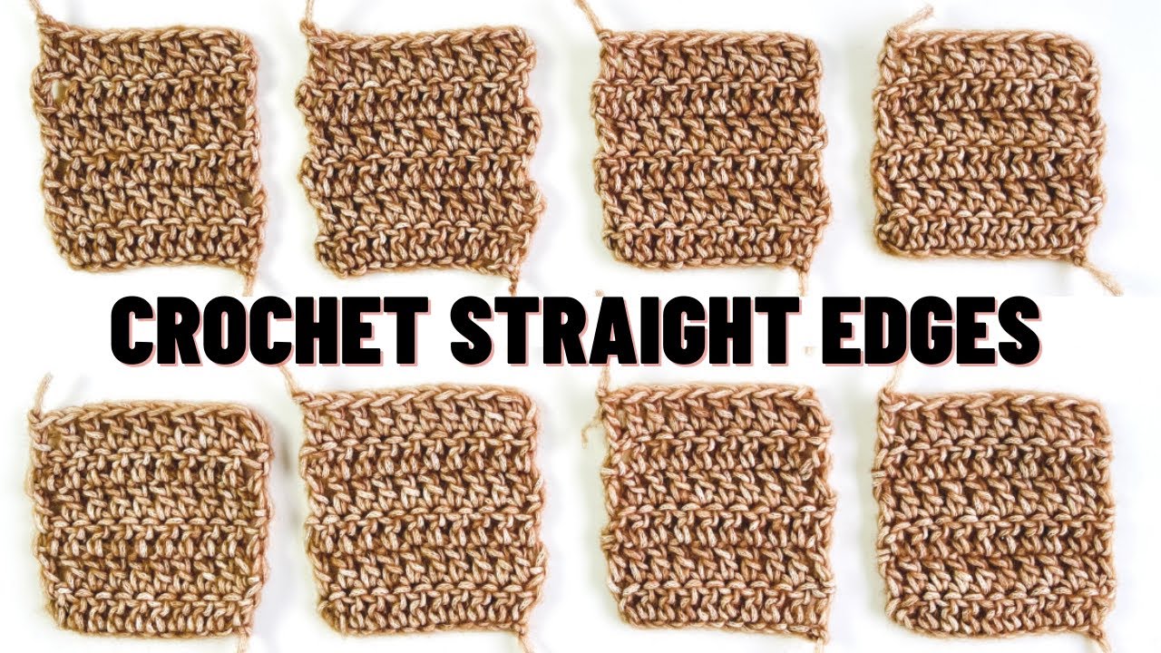 How to crochet straight edges - 8 methods for beginners