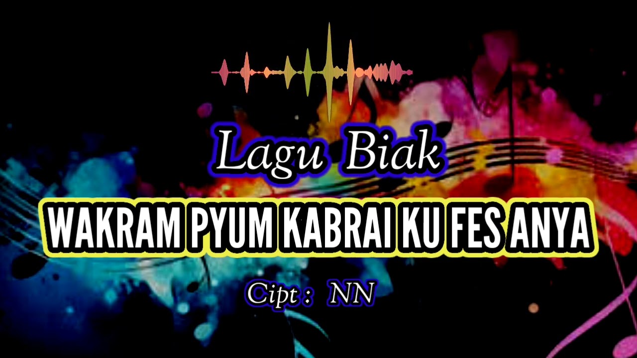 Lagu Biak Terbaru,WAKRAM PYUM KABRAI KU FES ANYA 2026