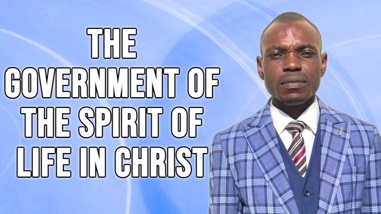 THE GOVERNMENT OF THE SPIRIT OF LIFE IN CHRIST