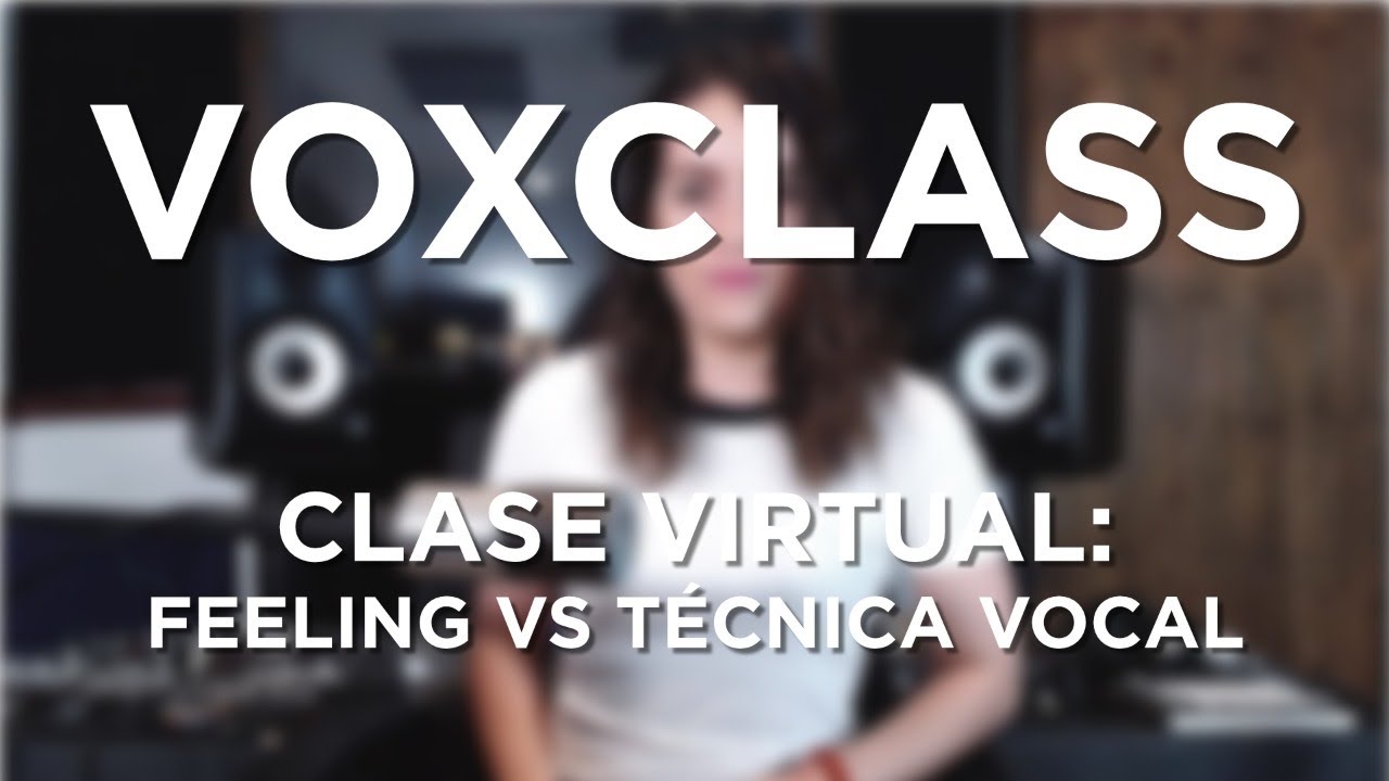 VOXCLASS | FEELING VS T&Eacute;CNICA VOCAL |&nbsp;Vox&Soul